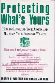 Protecting What's Yours: How to Safeguard Your Assets and Maintain Your Personal Wealth