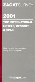 Zagatsurvey 2001 Top International Hotels, Resorts & Spas (Zagat Survey: Top International Hotels, Resorts & Spas)