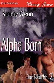 Alpha Born (True Blood Mate, Bk 2)