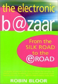 The Electronic Bazaar: From the Silk Road to the e-Road