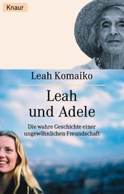 Leah und Adele. Die wahre Geschichte einer ungewhnlichen Freundschaft.