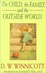 The Child, the Family, and the Outside World (Classics in Child Development)