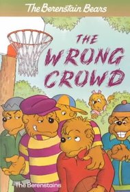 The Bernestain Bears: The Wrong Crowd (Berenstain Bears) (Big Chapter Books)