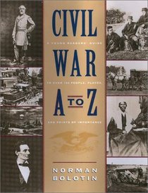 The Civil War A to Z: A Young Readers' Guide to over 100 People, Places, and Points of Importance