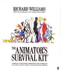 The Animator's Survival Kit : A Manual of Methods, Principles and Formulas for Classical, Computer, Games, Stop Motion and Internet Animators