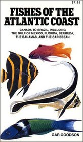 Fishes of the Atlantic Coast: Canada to Brazil, Including the Gulf of Mexico, Florida, Bermuda, the Bahamas, and the Caribbean : 408 Fishes in Full