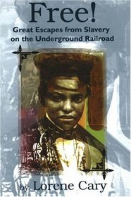 Free!: Great Escapes from Slavery on the Underground Railroad