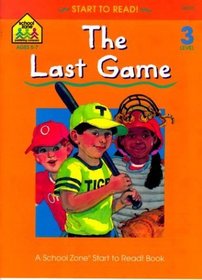 The Last Game (A School Zone Start to Read Book. Level 3)