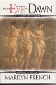 From Eve to Dawn: Origins, Volume 1