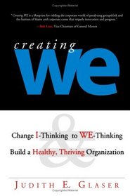 Creating We: Change I-Thinking to WE-Thinking  Build a Healthy, Thriving Organization