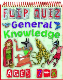 Flip Quiz General Knowledge: Ages 7-8 (Flip Quizzes)
