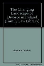 The Changing Landscape of Divorce in Ireland (Family Law Library)