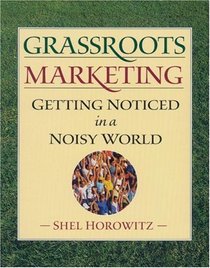 Grassroots Marketing: Getting Noticed in a Noisy World