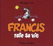 Francis rate sa vie (French Edition)