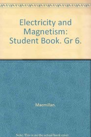 Electricity and Magnetism: Student Book. Gr 6.