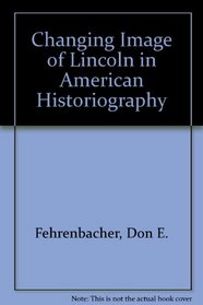 Changing Image of Lincoln in American Historiography