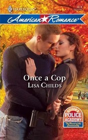 Once a Cop (Citizen's Police Academy, Bk 3) (Harlequin American Romance, No 1274)