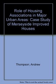 The Role of Housing Associations in Major Urban Areas: A Case Study of Merseyside Improved Houses (Research Memorandum - Centre for Urban and Regional Studies,)