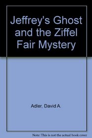 Jeffrey's Ghost and the Ziffel Fair Mystery (Jeffrey's Ghost Series)