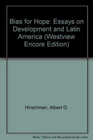 A Bias for Hope: Essays on Development and Latin America (Westview Encore Edition)