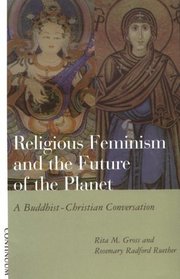 Religious Feminism and the Future of the Planet: A Christian-Buddhist Conversation