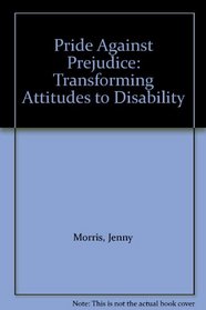 Pride Against Prejudice: Transforming Attitudes to Disability