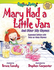 Mary Had a Little Jam: And Other Silly Rhymes. Expanded Edition with Twice as Many Rhymes. (Giggle Poetry)