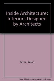 Inside Architecture: Interiors Designed by Architects