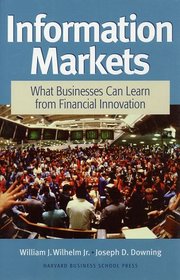 Information Markets: What Businesses Can Learn from Financial Innovation