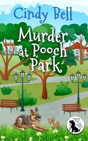 Murder at Pooch Park (Wagging Tail Cozy Mystery Series) (Volume 1)