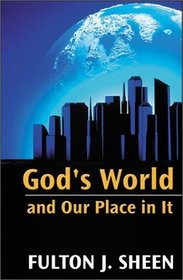 God's World and Our Place in It