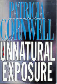 Unnatural Exposure (Kay Scarpetta, Bk 8)