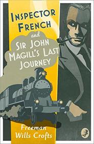 Inspector French: Sir John Magill?s Last Journey (Inspector French Mystery)