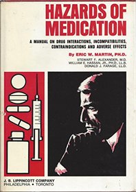 Hazards of medication;: A manual on drug interactions, incompatibilities, contraindications, and adverse effects