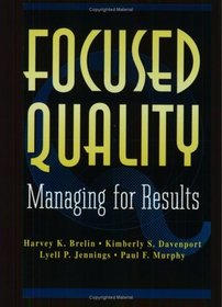 Focused Quality: Managing for Results