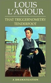 That Triggernometry Tenderfoot (Louis L'Amour)