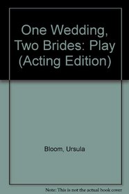 One Wedding, Two Brides: Play (Acting Edition)