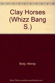 Clay Horses (Whizz Bang S)