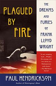 Plagued by Fire: The Dreams and Furies of Frank Lloyd Wright (VINTAGE)