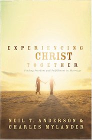Experiencing Christ Together: Finding Freedom And Fulfillment in Marriage
