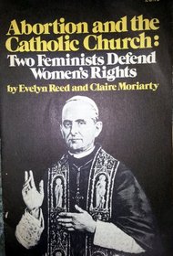 Abortion and the Catholic Church: Two Feminists Defend Women's Rights