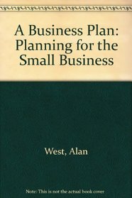 A Business Plan: Planning for the Small Business