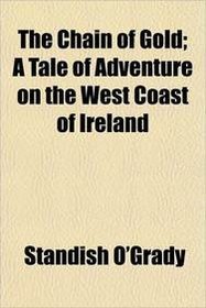 The Chain of Gold; A Tale of Adventure on the West Coast of Ireland