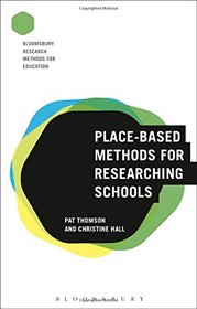 Place-Based Methods for Researching Schools (Bloomsbury Research Methods for Education)