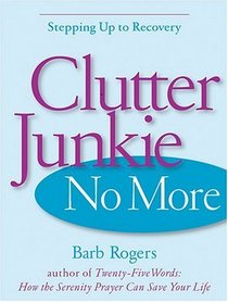 Clutter Junkie No More: Stepping Up to Recovery