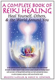 A Complete Book of Reiki Healing: Heal Yourself, Others, and the World Around You