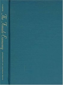 The Female Economy: The Millinery and Dressmaking Trades, 1860-1930 (Women in American History)