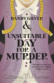 Dandy Gilver and an Unsuitable Day for a Murder (Dandy Gilver, Bk 6)