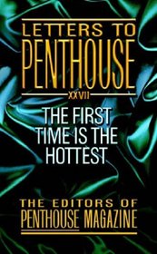 Letters To Penthouse XXVII: The First Time Is the Hottest (Letters to Penthouse)