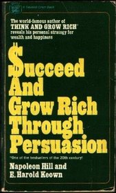 Succeed And Grow Rich Through Persuasion
